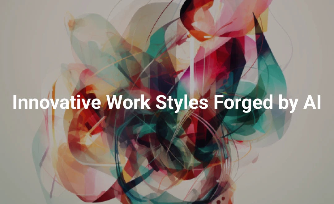 Innovative Work Styles Forged by AI