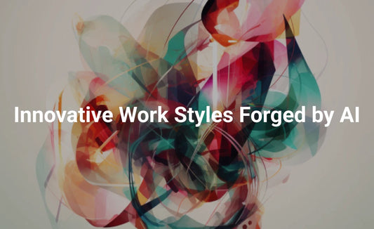 Innovative Work Styles Forged by AI